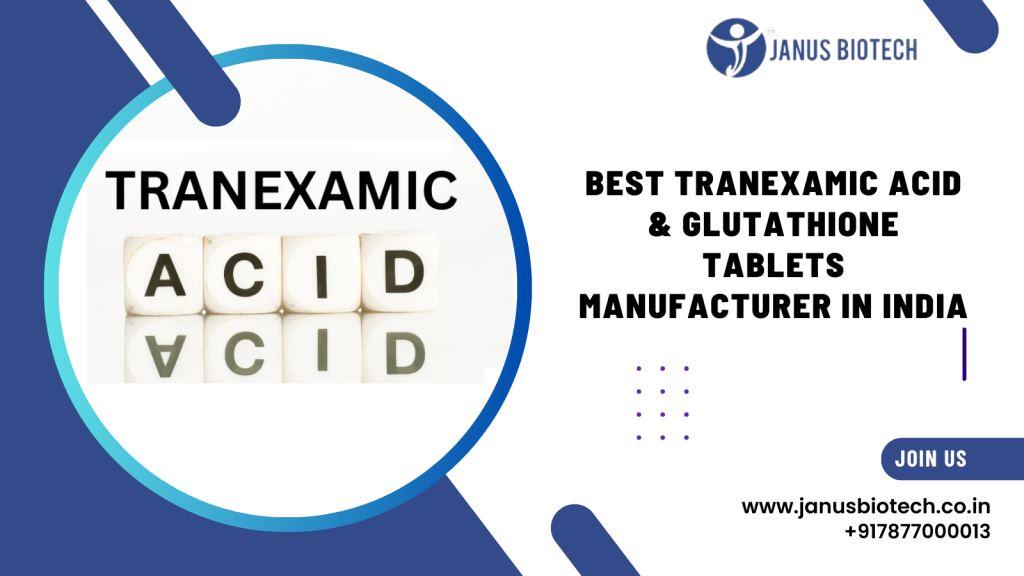 janus Biotech | best tranexamic acid & glutathione tablets manufacturer in india