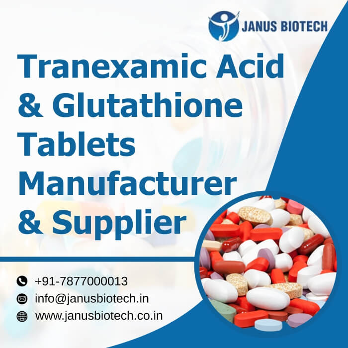 janus Biotech | Tranexamic Acid & Glutathione Tablets Manufacturer & Supplier